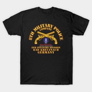 8th MP Company - 8th ID - Bad Kreuznach Germany T-Shirt